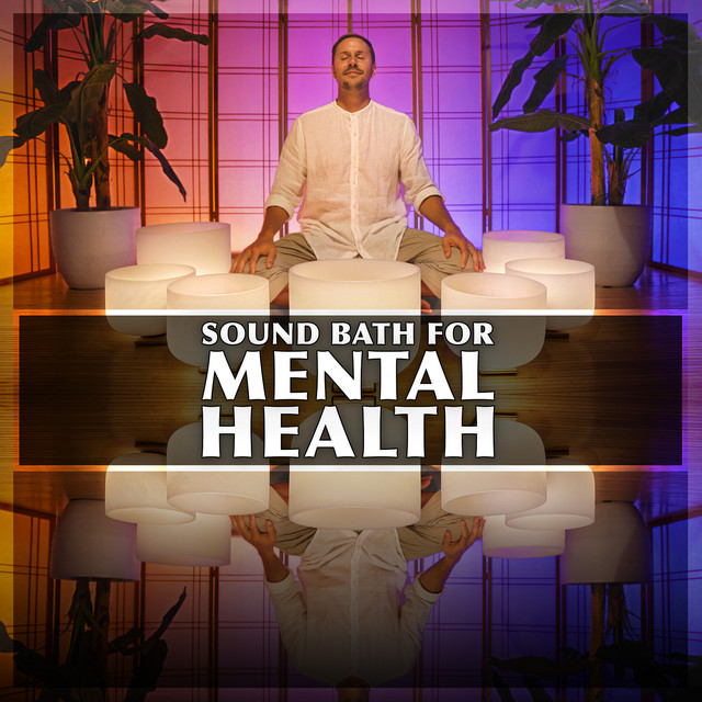 Sound Bath for Mental Health - Single by Healing Vibrations | Spotify