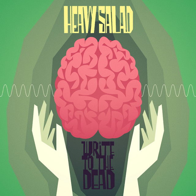 Write to the Dead by Heavy Salad