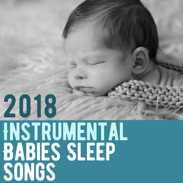 2018Instrumental Babies Sleep Songs Album by Baby Sleep Lullaby