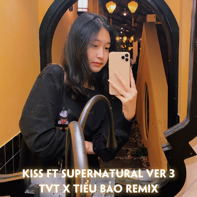 KISS FT SUPERNATURAL VER 3 (REMIX) - Single by TVT | Spotify