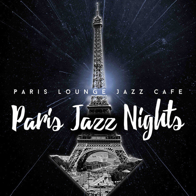 Paris Jazz Nights - Album by Paris Lounge Jazz Cafe | Spotify