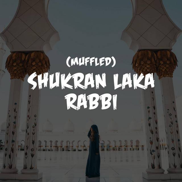 Shukran Laka Rabbi Nasheed (Muffled) cover art