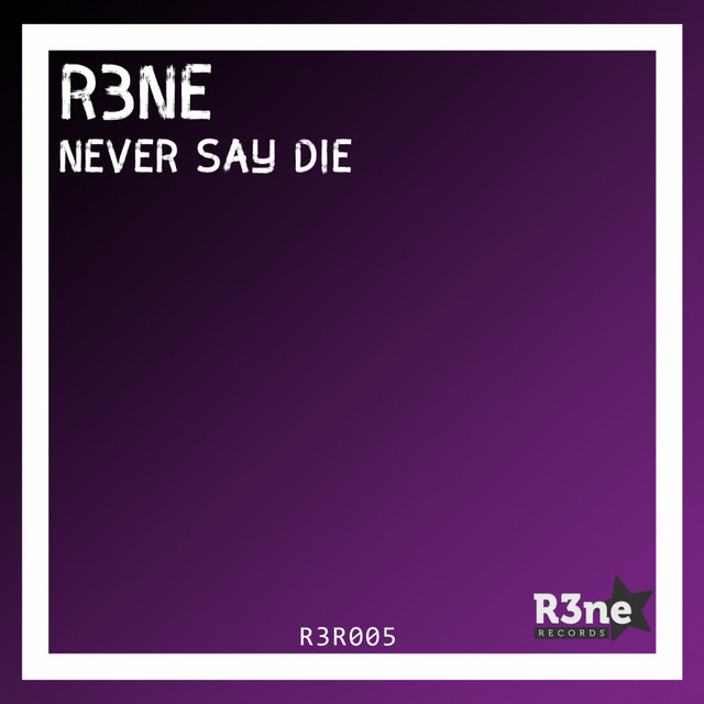 Обкладинка: Never Say Die — R3ne