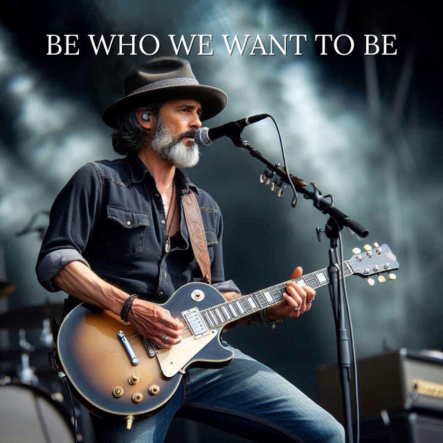Be Who We Want to Be