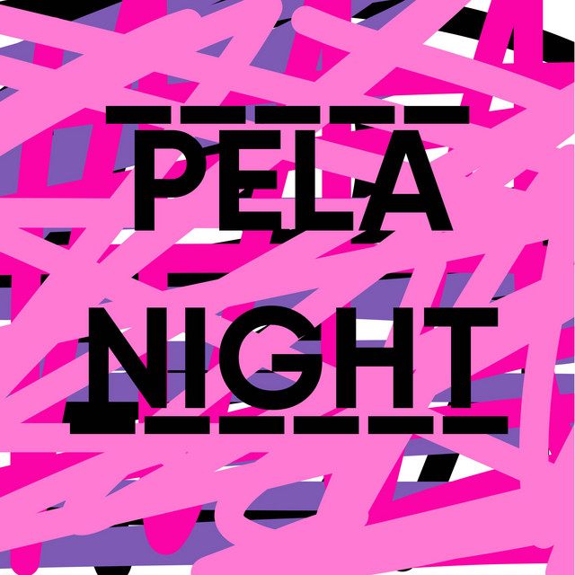 PELA NIGHT