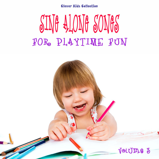 Sing Along Songs for Playtime Fun (Clever Kids Collection), Vol. 3 ...