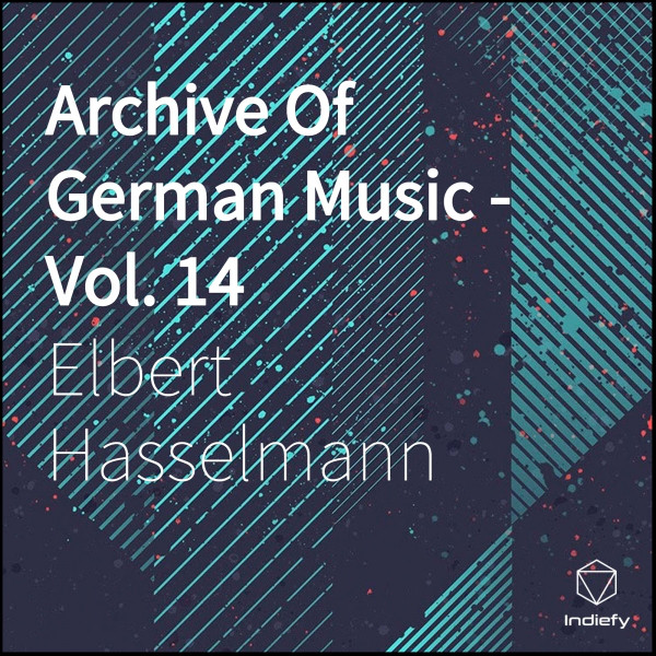 Archive of German Music, Vol. 14 - Album by Elbert Hasselmann