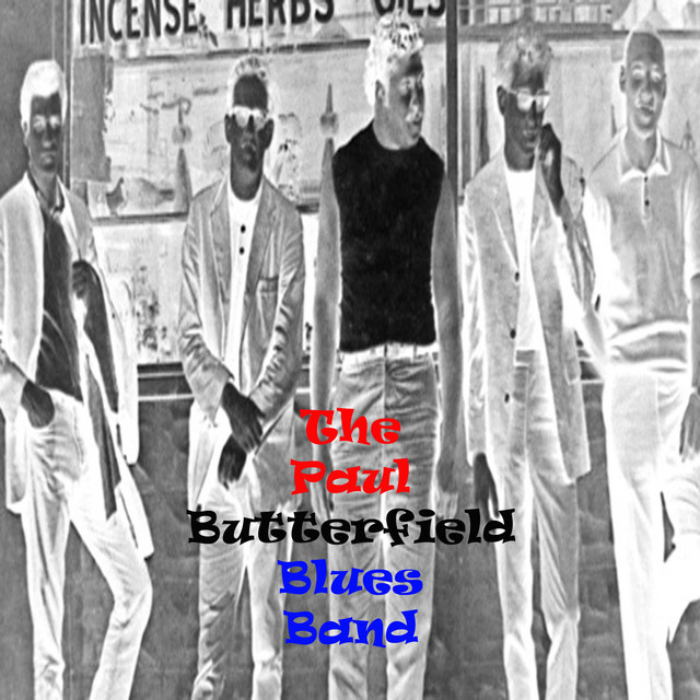 The Paul Butterfield Blues Band - Album by The Paul Butterfield