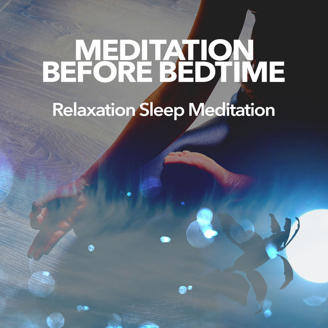 Meditation Before Bedtime - Album by Relaxation Sleep Meditation | Spotify