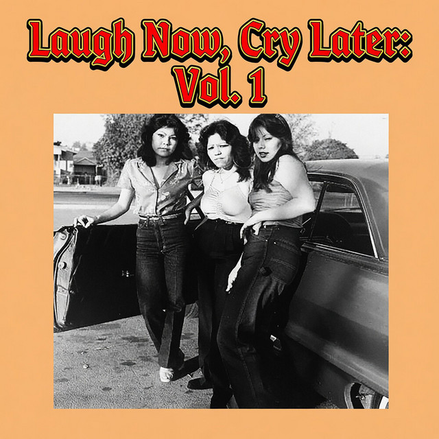 Laugh Now, Cry Later: Lowrider Oldies & Classics, Vol. 1 cover