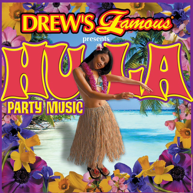 Drew's Famous Presents Hula Party Music - Album by The Hit Crew