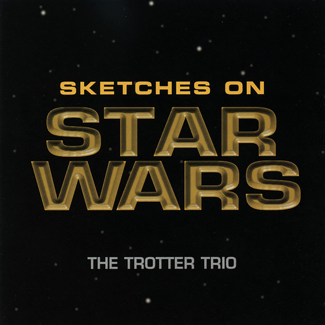 Sketches On Star Wars - Album by The Trotter Trio | Spotify