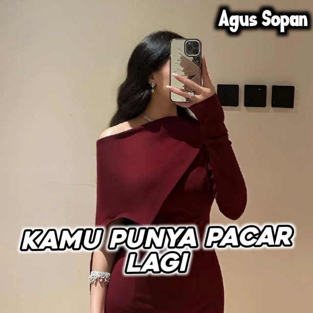 Agus Sopan - Kamu Punya Pacar Lagi