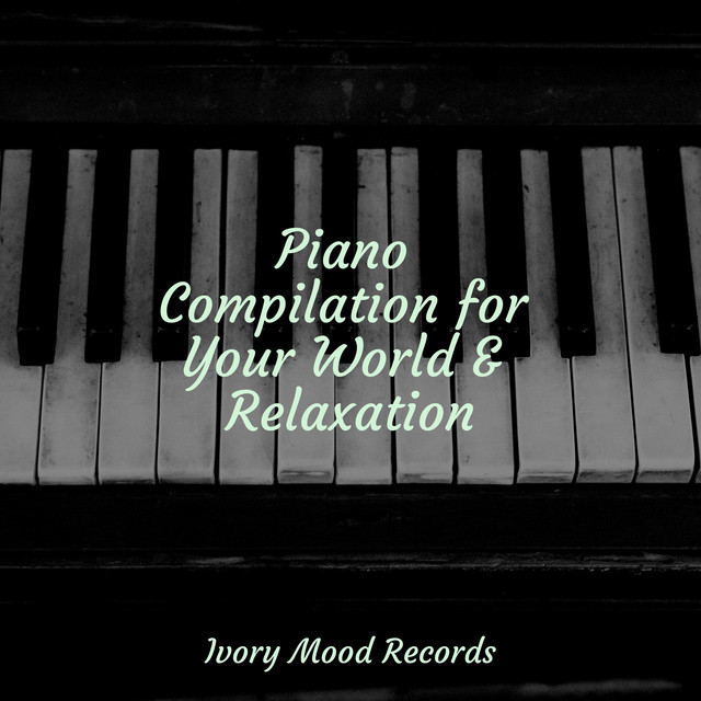 Piano Compilation for Your World & Relaxation cover art