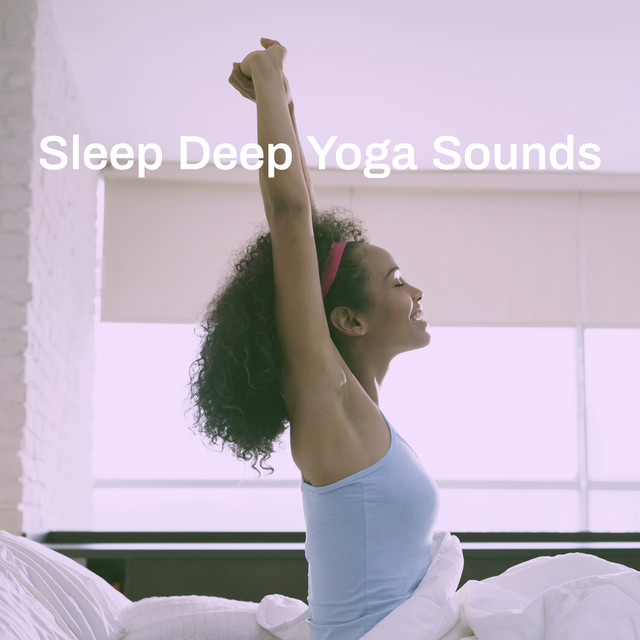 Sleep Deep Yoga Sounds - Album by Meditation Awareness | Spotify