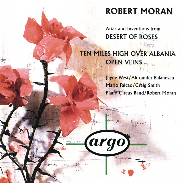 Robert Moran: Desert of Roses; Open Veins; Ten Miles High Over Albania cover art