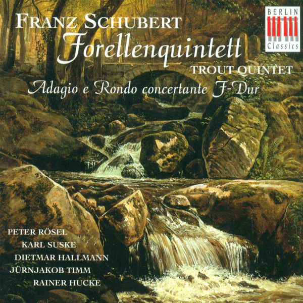 SCHUBERT, F.: Piano Quintet, "The Trout" / Adagio and Rondo Concertante (Suske, Hallmann, Timm, Hucke, Rosel) — Franz Schubert