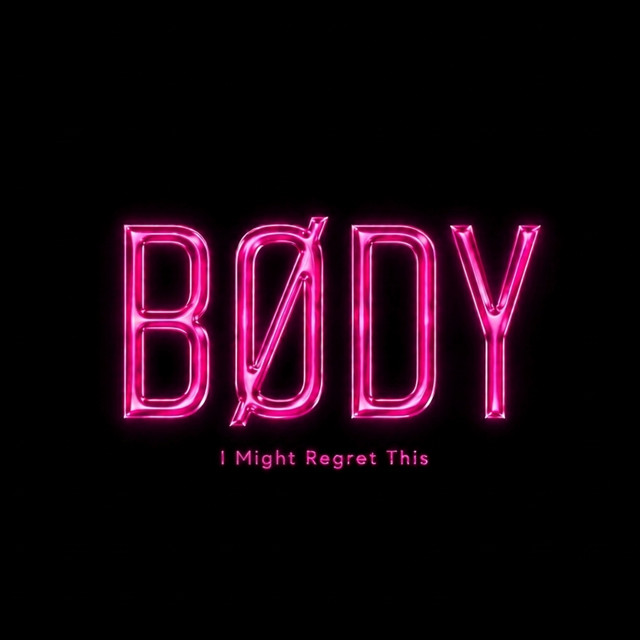BØDY - I Might Regret This