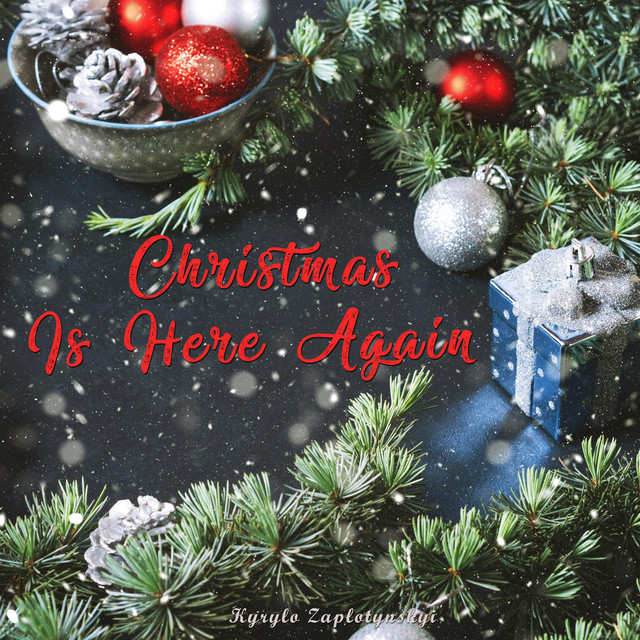 Обкладинка: Christmas Is Here Again — Kyrylo Zaplotynskyi