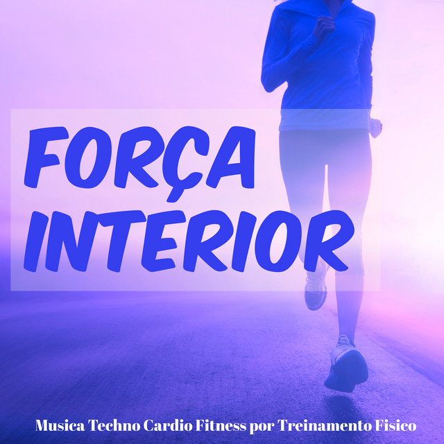 Força Interior - Musica Techno Cardio Fitness e Workout por Treinamento Fisico con Exercicios Funcionais cover art