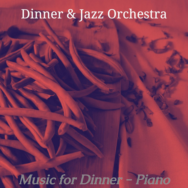 Music for Dinner - Piano - Album by Dinner Jazz Orchestra | Spotify