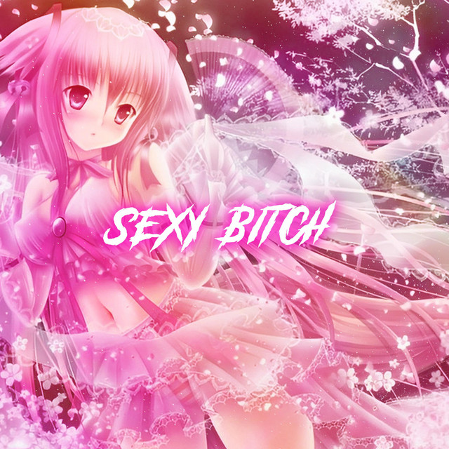 Sexy Bitch - Nightcore