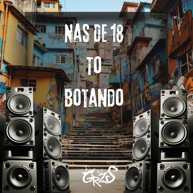 Nas De 18 To Botando