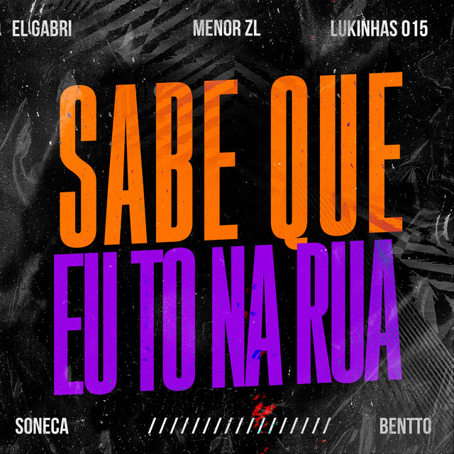 SABE QUE EU TO NA RUA