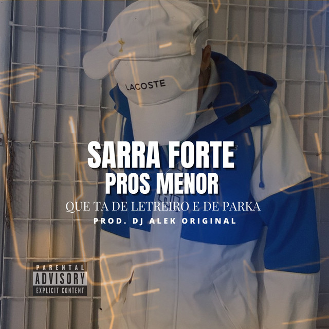 SARRA FORTE PROS MENOR QUE TA DE LETREIRO E PARKA