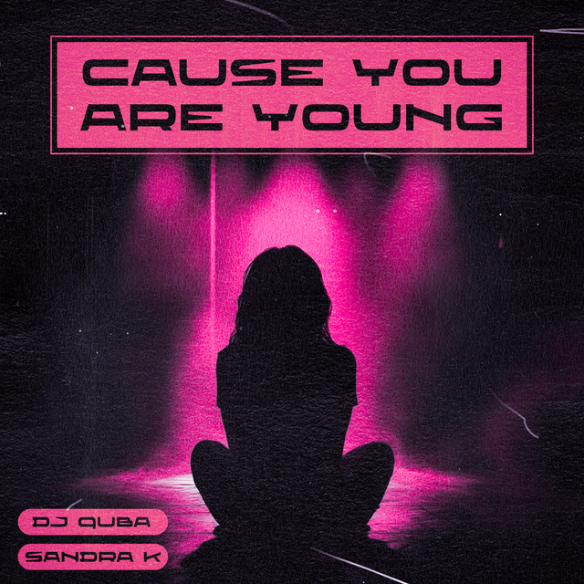 Обкладинка: Cause You Are Young — Dj Quba