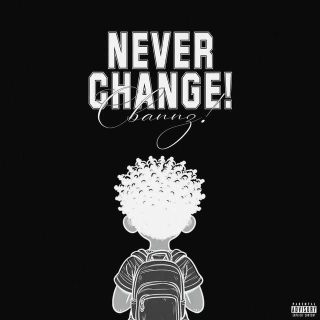 Never Change! - Single by Cbannz! | Spotify
