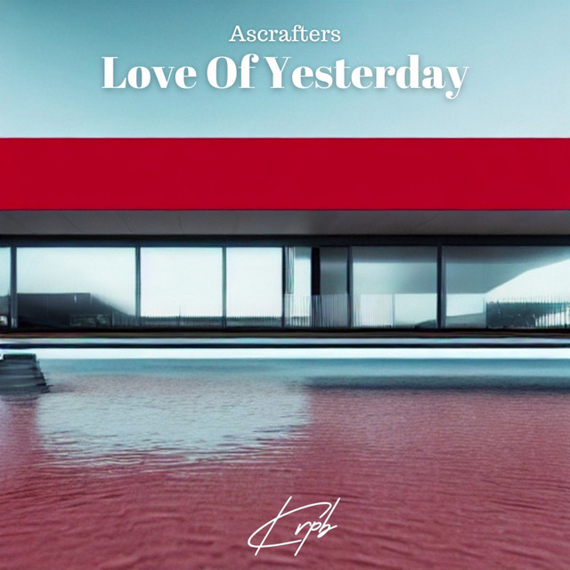 Love Of Yesterday - Single by Ascrafters | Spotify