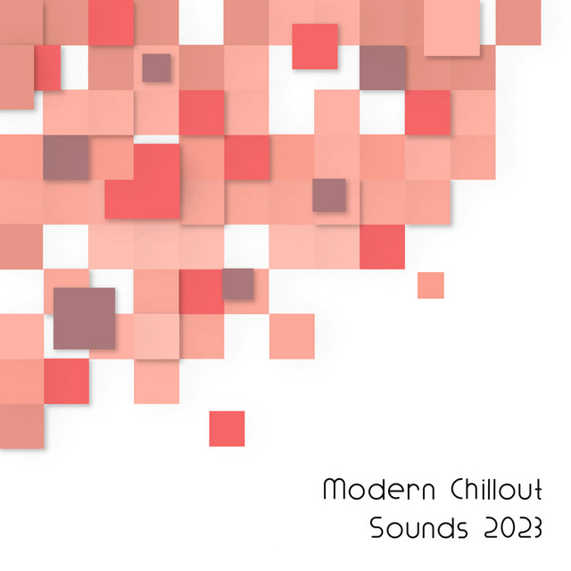 Modern Chillout Sounds 2023 – Deep Relaxation, Chill Out, Relaxing Beats to Rest, Summer Music cover art