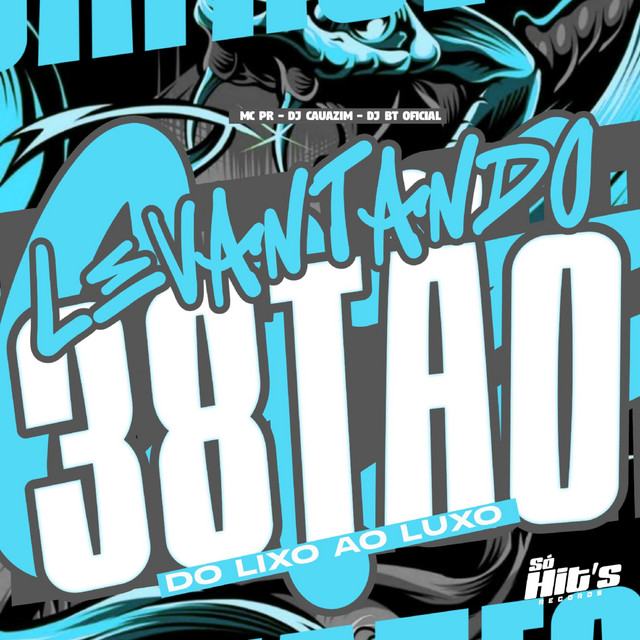 DJ CAUAZIM, Dj BT Oficial, MC PR – Levantando 38tão do Lixo ao Luxo