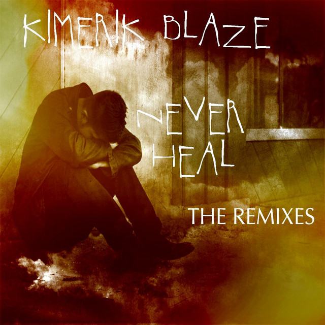 Never Heal (The Remixes) cover art