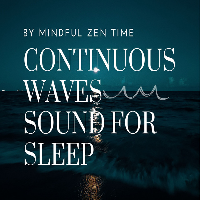 Continuous Waves sound for Sleep - Album by Mindful Zen Time | Spotify