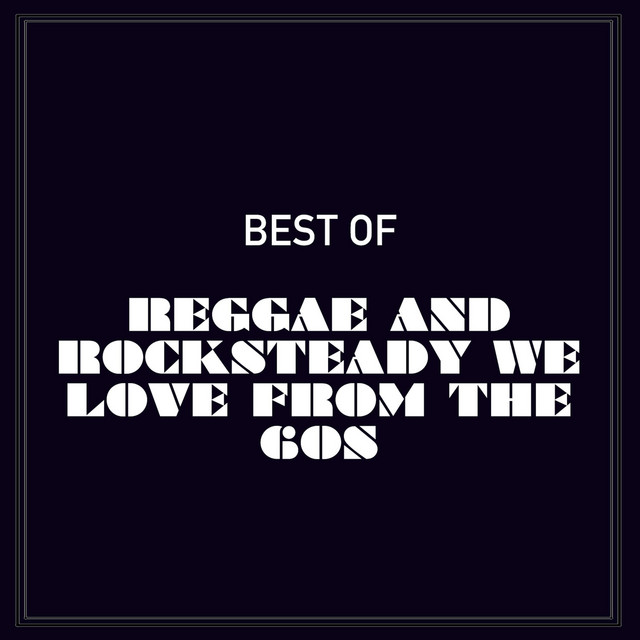 Best of Reggae and Rocksteady We Love from the 60s cover