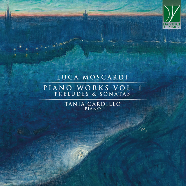 Luca Moscardi: Piano Music, Vol. 1 (Preludes & Sonatas)