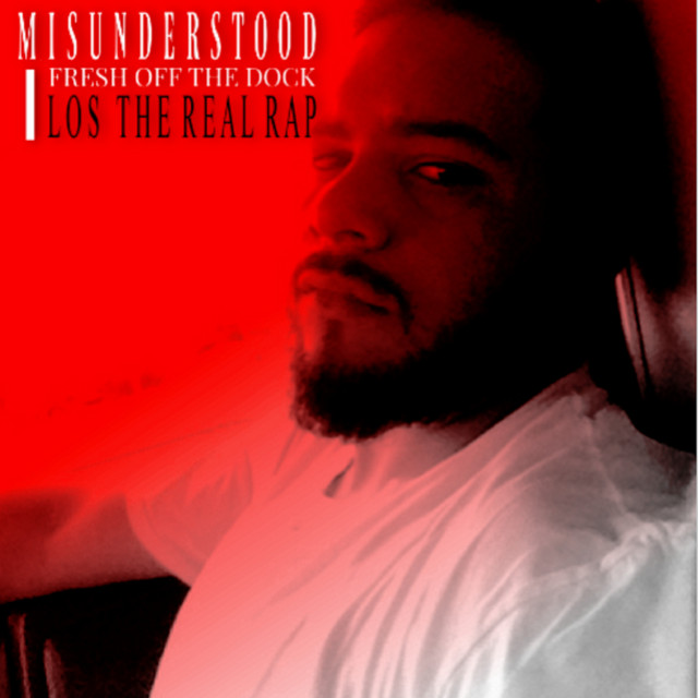 Misunderstood (Fresh Off The Dock) - EP by LosTheRealRap | Spotify