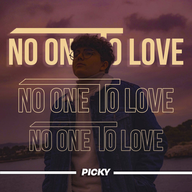 No One to Love - Single by Picky | Spotify