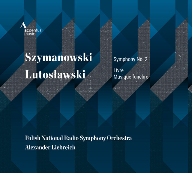 Szymanowski: Symphony No. 2 - Lutosławski: Livre & Musique funèbre
