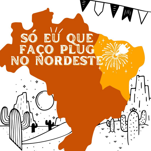 SÓ EU QUE FAÇO PLUG NO NORDESTE