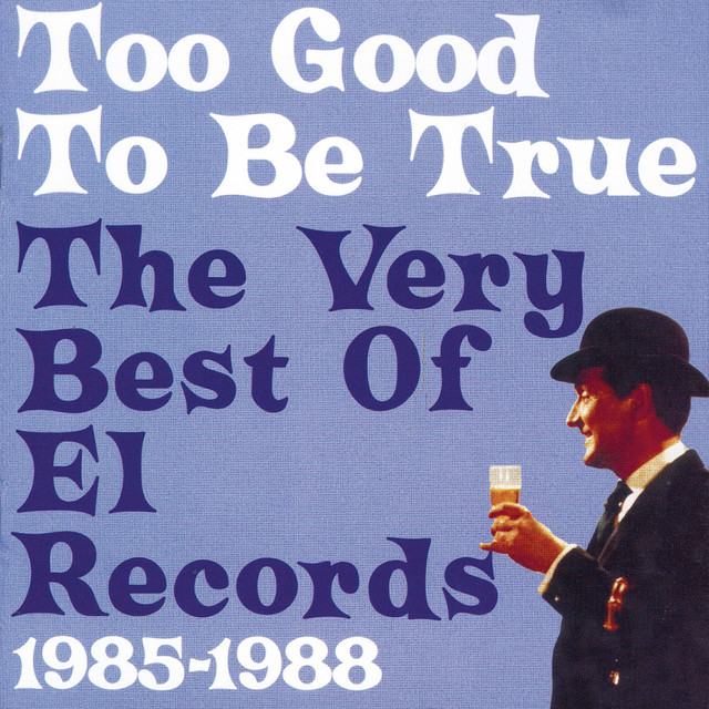 Too Good To Be True: The Very Best Of El Records 1985-1988 cover