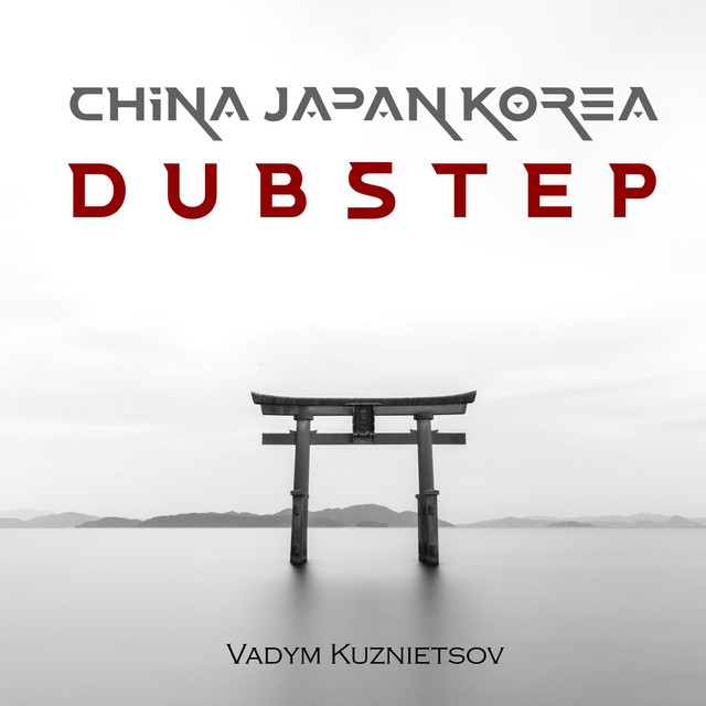 Обкладинка: China Japan Korea Dubstep — Vadym Kuznietsov