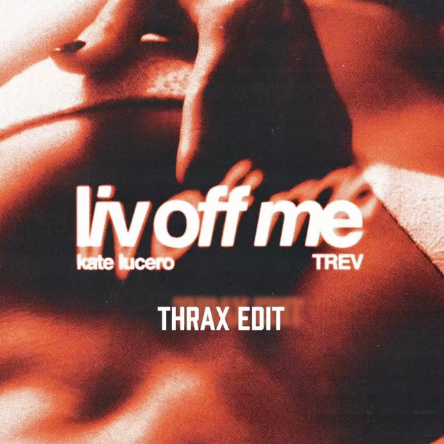 liv off me - Thrax Vertucio Edit