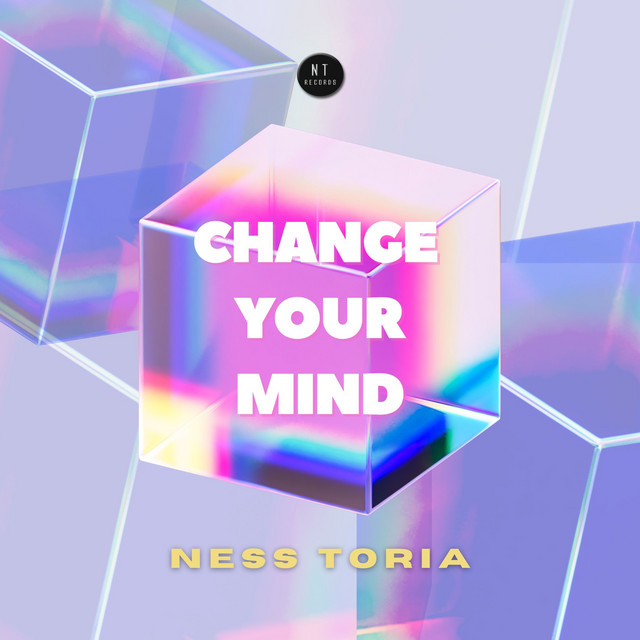 Ness Toria – Change Your Mind - Original Mix