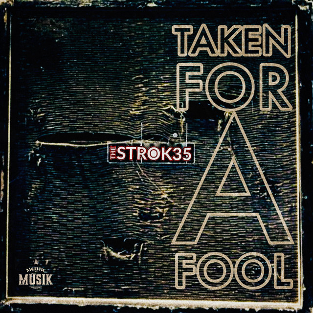 Taken For A Fool - Single by THE STROK35 | Spotify