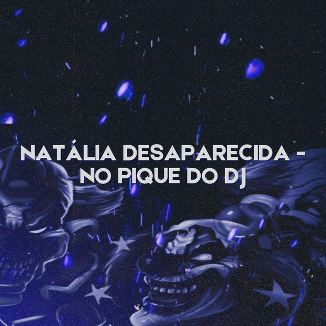 Natália Desaparecida - No Pique do Dj