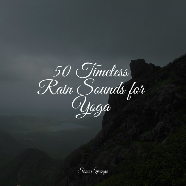 50 Timeless Rain Sounds for Yoga - Album by Best Relaxing SPA Music ...