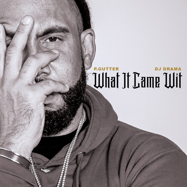What It Came Wit - song and lyrics by P.Gutter, DJ Drama | Spotify